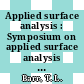 Applied surface analysis : Symposium on applied surface analysis : Pittsburgh conference on analytical chemistry and applied spectroscopy 0029 : Cleveland, OH, 28.02.78-01.03.78.