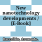 New nanotechnology developments / [E-Book]
