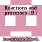 Reactions and processes . D /