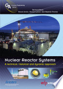 Nuclear reactor systems : a technical, historical and dynamic approach [E-Book] /