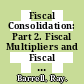 Fiscal Consolidation: Part 2. Fiscal Multipliers and Fiscal Consolidations [E-Book] /