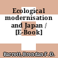 Ecological modernisation and Japan / [E-Book]