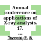 Annual conference on applications of X-ray analysis. 17. Proceedings : Denver, CO, 21.08.68-23.08.68 /