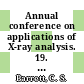 Annual conference on applications of X-ray analysis. 19. Proceedings : Denver, CO, 05.08.70-07.08.70 /
