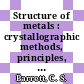 Structure of metals : crystallographic methods, principles, and data /