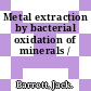 Metal extraction by bacterial oxidation of minerals /
