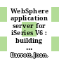 WebSphere application server for iSeries V6 : building advanced configurations [E-Book] /
