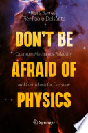 Don't Be Afraid of Physics [E-Book] : Quantum Mechanics, Relativity and Cosmology for Everyone /