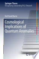 Cosmological Implications of Quantum Anomalies [E-Book] /