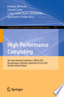 High Performance Computing [E-Book] : 5th Latin American Conference, CARLA 2018, Bucaramanga, Colombia, September 26-28, 2018, Revised Selected Papers /