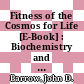 Fitness of the Cosmos for Life [E-Book] : Biochemistry and Fine-Tuning /