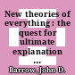 New theories of everything : the quest for ultimate explanation [E-Book] /