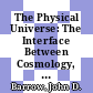 The Physical Universe: The Interface Between Cosmology, Astrophysics and Particle Physics [E-Book] : Proceedings of the XII Autumn School of Physics Held at Lisbon, Portugal, 1–5 October 1990 /