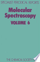 Molecular spectroscopy. Vol. 6. A review of the literature published in 1977 and 1978 / [E-Book]