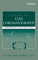 Columns for gas chromatography : performance and selection /