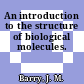 An introduction to the structure of biological molecules.