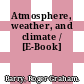 Atmosphere, weather, and climate / [E-Book]