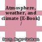 Atmosphere, weather, and climate [E-Book] /
