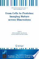 From Cells to Proteins: Imaging Nature across Dimensions [E-Book] : Proceedings of the NATO Advanced Study Institute on From Cells to Proteins: Imaging Nature across Dimensions Pisa, Italy 12–23 September 2004 /