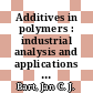 Additives in polymers : industrial analysis and applications [E-Book] /