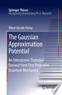 The Gaussian Approximation Potential [E-Book] : An Interatomic Potential Derived from First Principles Quantum Mechanics /