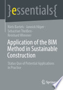 Application of the BIM Method in Sustainable Construction [E-Book] : Status Quo of Potential Applications in Practice /