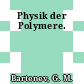 Physik der Polymere.