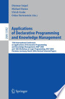 Applications of Declarative Programming and Knowledge Management [E-Book] / 15th International Conference on Applications of Declarative Programming and Knowledge Management, INAP 2004, and 18th Workshop on Logic Programming, WLP