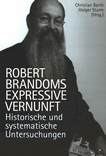 Robert Brandoms expressive Vernunft : historische und systematische Untersuchungen /