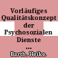 Vorläufiges Qualitätskonzept der Psychosozialen Dienste im Arbeits- und Berufsleben im Bereich der Hauptfürsorgestelle Wiesbaden /