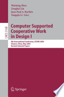 Computer Supported Cooperative Work in Design I [E-Book] / 8th International Conference, CSCWD 2004, Xiamen, China, May 26-28, 2004. Revised Selected Papers