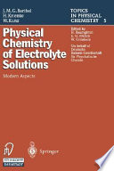 Physical chemistry of electrolyte solutions /
