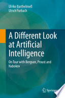 A Different Look at Artificial Intelligence [E-Book] : On Tour with Bergson, Proust and Nabokov  /