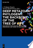 Deep metazoan phylogeny : the backbone of the tree of life : new insights from analyses of molecules, morphology, and theory of data analysis [E-Book] /