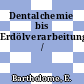 Dentalchemie bis Erdölverarbeitung /