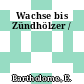 Wachse bis Zündhölzer /