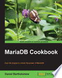 MariaDB cookbook : over 95 recipes to unlock the power of MariaDB [E-Book] /