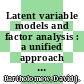 Latent variable models and factor analysis : a unified approach [E-Book] /