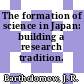 The formation of science in Japan: building a research tradition.
