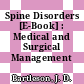 Spine Disorders [E-Book] : Medical and Surgical Management /