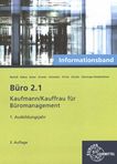 Büro 2.1 : Kaufmann/Kauffrau für Büromanagement, Informationsband, 1. Ausbildungsjahr /