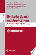 Similarity Search and Applications [E-Book] : 14th International Conference, SISAP 2021, Dortmund, Germany, September 29 - October 1, 2021, Proceedings /