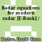 Radar equations for modern radar [E-Book] /