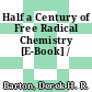 Half a Century of Free Radical Chemistry [E-Book] /