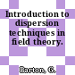 Introduction to dispersion techniques in field theory.
