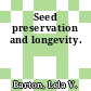 Seed preservation and longevity.
