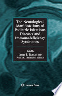 The Neurological Manifestations of Pediatric Infectious Diseases and Immunodeficiency Syndromes [E-Book] /