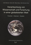Verantwortung von Wissenschaft und Forschung in einer globalisierten Welt : Forschen - Erkennen - Handeln /