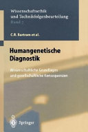 Humangenetische Diagnostik : wissenschaftliche Grundlagen und gesellschaftliche Konsequenzen : 5 Tabellen /