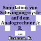 Simulation von Schwingungssystemen auf dem Analogrechner /c R. Baltram, H. Wirfeld